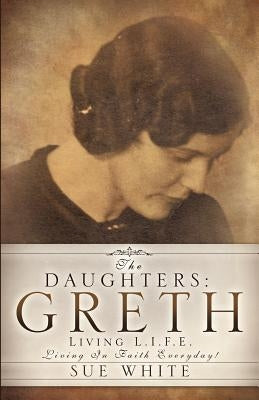 The Daughters: Greth by White, Sue