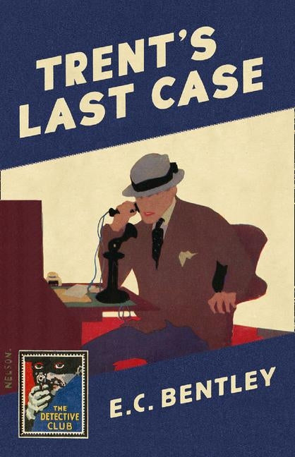 Trent's Last Case by Bentley, E. C.