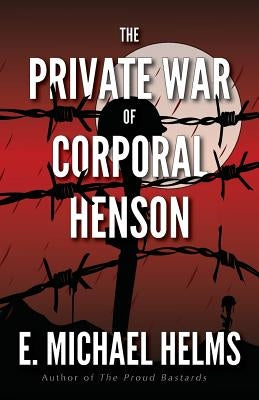 The Private War of Corporal Henson by Helms, E. Michael