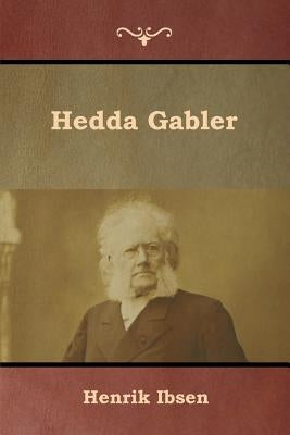 Hedda Gabler by Ibsen, Henrik