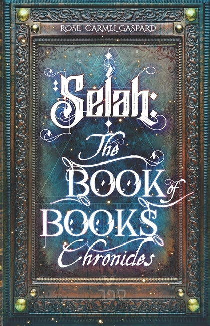 Selah: The Book of Books Chronicles by Gaspard, Rose Carmel