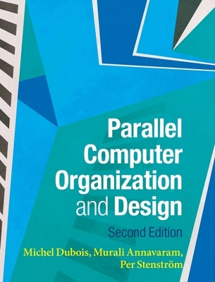 Parallel Computer Organization and Design by DuBois, Michel