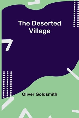 The Deserted Village by Oliver Goldsmith