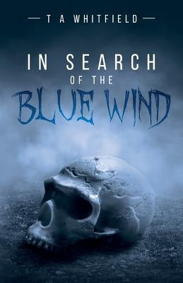 In Search of the Blue Wind by Whitfield, T. a.