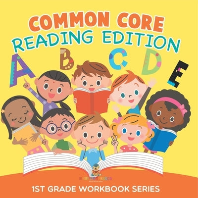 Common Core Reading Edition: 1st Grade Workbook Series by Baby Professor