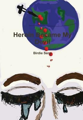 Heroin Became My Devil by Sena, Birdie