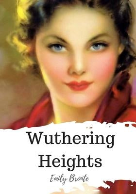 Wuthering Heights by Bronte, Emily