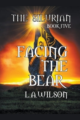 Facing the Bear by Wilson, L. a.