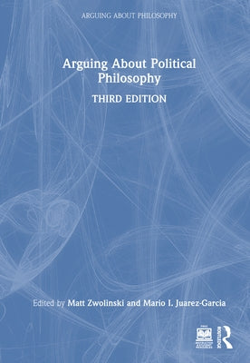 Arguing about Political Philosophy by Zwolinski, Matt