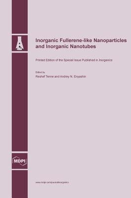 Inorganic Fullerene-like Nanoparticles and Inorganic Nanotubes by Tenne, Reshef
