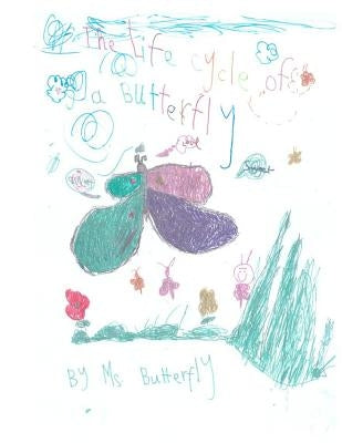 The Life Cycle of a Butterfly by Butterfly, MS