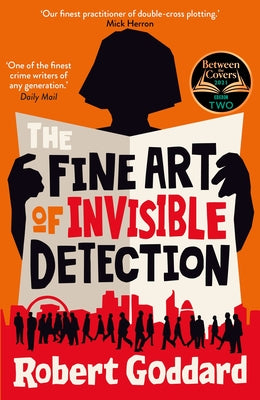 The Fine Art of Invisible Detection: The Thrilling BBC Between the Covers Book Club Pick by Goddard, Robert