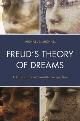 Freud's Theory of Dreams: A Philosophico-Scientific Perspective by Michael, Michael T.