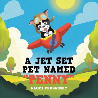A Jet Set Pet Named "Penny" by Pruzansky, Naomi