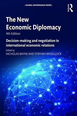 The New Economic Diplomacy: Decision-Making and Negotiation in International Economic Relations by Bayne, Nicholas