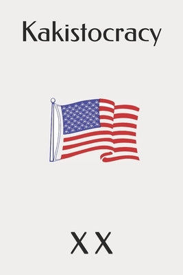 Kakistocracy by X, X.