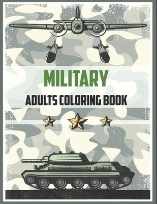 Military Adult Coloring Book: Army Books, Dover Coloring Books, (military books for Adults, Boys, kids) by Publisher, Tina
