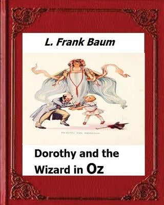Dorothy and the Wizard in Oz by: L. Frank Baum by Baum, L. Frank