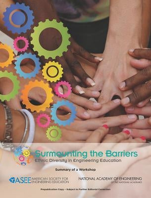 Surmounting the Barriers: Ethnic Diversity in Engineering Education: Summary of a Workshop by American Society for Engineering Educati
