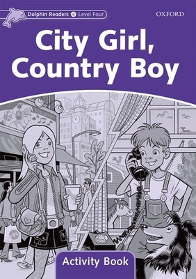 Dolphin Readers: Level 4: 625-Word Vocabulary City Girl, Country Boy Activity Book by