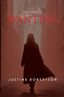 Wanting by Robertson, Justine