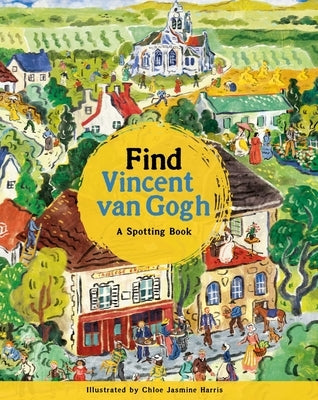 Find Vincent Van Gogh: A Spotting Book by Laurence King Publishing, Laurence King