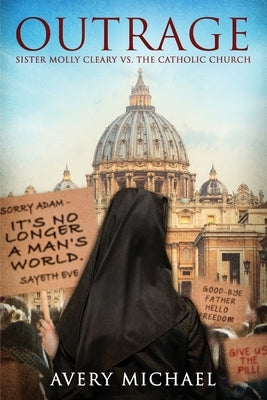 Outrage: Sister Molly Cleary vs. The Catholic Church by Michael, Avery
