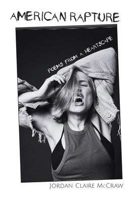 American Rapture: Poems from a Heartscape by McCraw, Jordan Claire