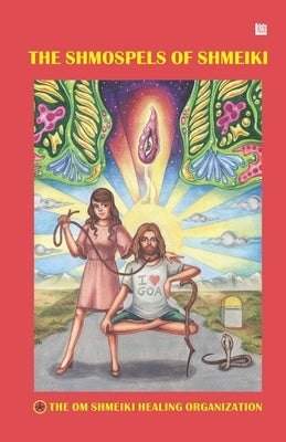 The Shmospels of Shmeiki by Healing Organization, The Om Shmeiki