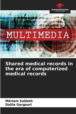 Shared medical records in the era of computerized medical records by Sabbah, Mériam
