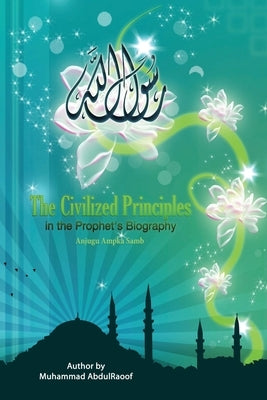 The Civilized Principles in Th Prophet's Biography by Muhammad Abdulraoof