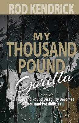 My Thousand Pound Gorilla by Kendrick, Rod