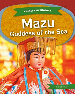 Mazu: Goddess of the Sea by Gagliardi, Sue
