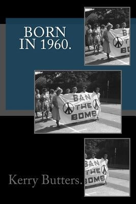 Born in 1960. Birthday Nostalgia. by Butters, Kerry