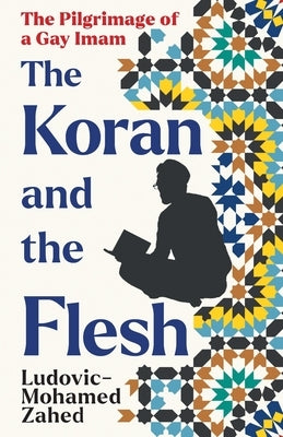 The Koran and the Flesh by Zahed, Ludovic-Mohamed