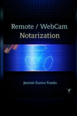Remote / Webcam Notarization by Franks, Jeannie Eunice