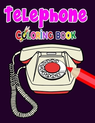 Telephone coloring book: Fun Monster Telephone and Mobile Coloring Book For Kids. Gorgeous Monster Fun Style & Other Cute Designs Coloring Book by Book, Fatema Coloring