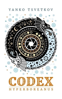 Codex Hyperboreanus by Tsvetkov, Yanko