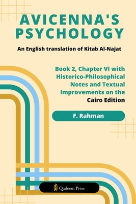 Avicenna's Psychology - An English Translation Of Kitab Al-Najat: Book 2, Chapter VI With Historico-Philosophical Notes And Textual Improvements On Th by Rahman, F.
