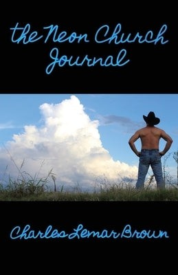 The Neon Church Journal by Brown, Charles Lemar