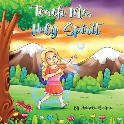 Teach Me Holy Spirit by Bouma, Angela