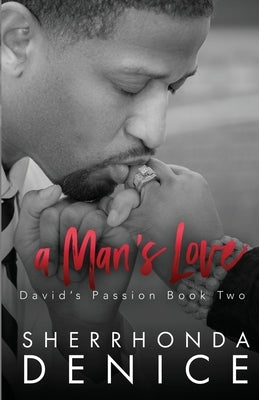 A Man's Love by Denice, Sherrhonda