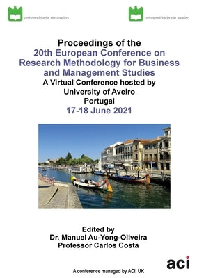 ECRM 2021-Proceedings of the 20th European Conference on Research Methodology for Business and Management Studies by Au-Yong-Oliveira, Manuel