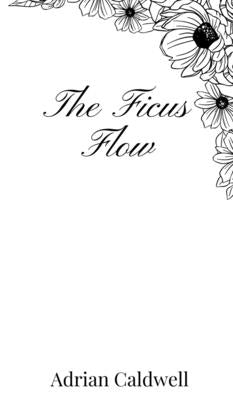The Ficus Flow by Caldwell, Adrian