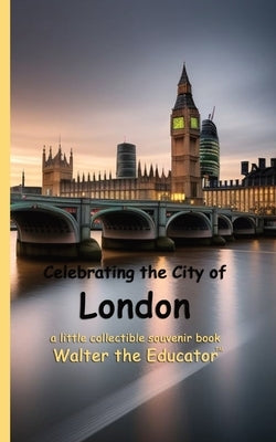 Celebrating the City of London by Walter the Educator