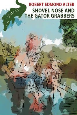 Shovel Nose and the Gator Grabbers by Alter, Robert Edmond