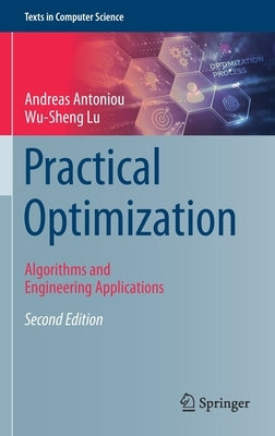 Practical Optimization: Algorithms and Engineering Applications by Antoniou, Andreas