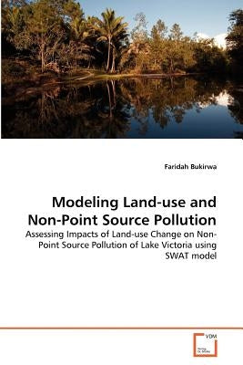 Modeling Land-use and Non-Point Source Pollution by Bukirwa, Faridah