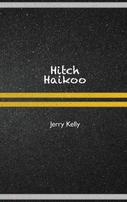 Hitch Haikoo by Kelly, Jerry
