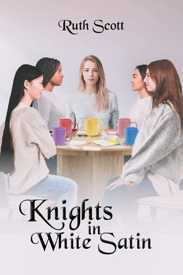 Knights in White Satin by Scott, Ruth